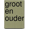 Groot en ouder door Isabelle Bambust