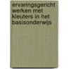 Ervaringsgericht werken met kleuters in het basisonderwijs by Unknown