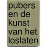 Pubers en de kunst van het loslaten door Lucy Groen