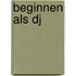 Beginnen als DJ