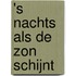 's Nachts als de zon schijnt