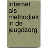 Internet als methodiek in de jeugdzorg door Onbekend