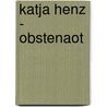 Katja Henz - Obstenaot door Onbekend