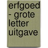 Erfgoed - grote letter uitgave door Geertrude Verweij