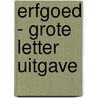 Erfgoed - grote letter uitgave by Geertrude Verweij