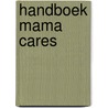 Handboek mama cares by Judith Noijen