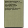 Advies over reikwijdte en detailniveau van het advies over reikwijdte en detailniveau van het milieueffectrapport omgevingsvisie provincie Groningen 2015-2019 by Unknown