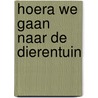 Hoera we gaan naar de dierentuin door Ron Schroder