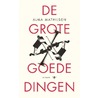 De grote goede dingen door Alma Mathijsen