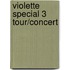 Violette special 3 tour/concert
