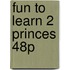 Fun to learn 2 princes 48p