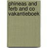 Phineas and Ferb and Co vakantieboek door Onbekend