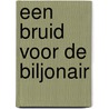 Een bruid voor de biljonair by Emily McKay