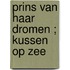 Prins van haar dromen ; Kussen op zee