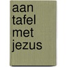 Aan tafel met jezus by Elisa Geyskens Didier Pollefeyt