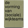 De vorming van (sociale) wijkteams by Pieter-Jan Klok
