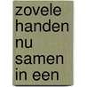 Zovele handen nu samen in een by Marion Vierkant