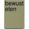 Bewust eten door Gijsbert van Gils