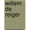 Willem de Reiger by Jj van der Kemp
