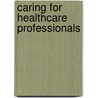 Caring for healthcare professionals by S.M. Ketelaar