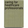 Caring for healthcare professionals door S.M. Ketelaar