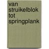 Van struikelblok tot springplank by Kees van Domselaar
