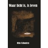 Waar licht is, is leven door Otto Schouten