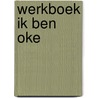 Werkboek Ik ben oke by Sylvia Yolanda van Zoeren