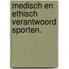 Medisch en ethisch verantwoord sporten. door Jeroen Scheerder