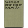 Bakken met Stefan Elias en Jacques Bloch by Stefaan Van Laere
