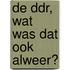 De DDR, wat was dat ook alweer?