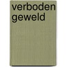 Verboden geweld door Sjoerd Veenman