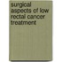 Surgical aspects of low rectal cancer treatment