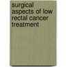 Surgical aspects of low rectal cancer treatment by I. Martijnse