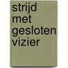 Strijd met gesloten vizier by Janwillem Blijdorp