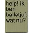 Help! Ik ben balletjuf; wat nu?
