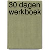 30 dagen werkboek by Robbert Gorissen