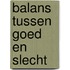 Balans tussen goed en slecht