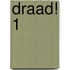 Draad! 1
