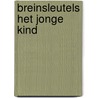 Breinsleutels het jonge kind by Marleone Goudswaard