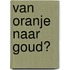 Van oranje naar goud?
