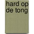 Hard op de tong