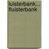 Luisterbank... fluisterbank door Nathalie Looij