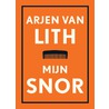 Mijn snor by Arjen van Lith