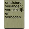 Ontsluierd verlangen; Verrukkelijk en verboden by Gail Whitiker