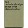 Tien Nederlandstalige songs voor klassiek gitaar door Cees Hartog