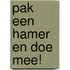 Pak een hamer en doe mee!