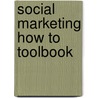 Social marketing how to toolbook by Julie Huibregtsen