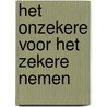 Het onzekere voor het zekere nemen by Vincent Marchau