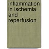 Inflammation in ischemia and reperfusion door Onbekend